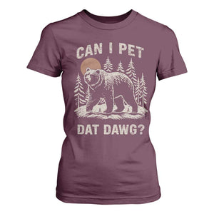 Can I Pet Dat Dawg T Shirt For Women Hiker Animal Lover Funny Bear Outdoors Meme TS10 Maroon Print Your Wear