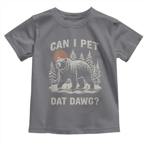 Can I Pet Dat Dawg Toddler T Shirt Hiker Animal Lover Funny Bear Outdoors Meme TS10 Charcoal Print Your Wear