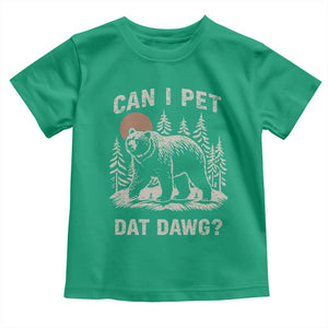 Can I Pet Dat Dawg Toddler T Shirt Hiker Animal Lover Funny Bear Outdoors Meme TS10 Irish Green Print Your Wear