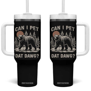 Can I Pet Dat Dawg Tumbler With Handle Hiker Animal Lover Funny Bear Outdoors Meme TS10 One Size: 40 oz Black Print Your Wear