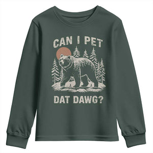 Can I Pet Dat Dawg Youth Sweatshirt Hiker Animal Lover Funny Bear Outdoors Meme TS10 Dark Forest Green Print Your Wear