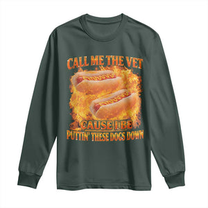 Funny Hard Hot Dog Meme Long Sleeve Shirt Call Me The Vet Cause I Be Bootleg TS10 Dark Forest Green Print Your Wear