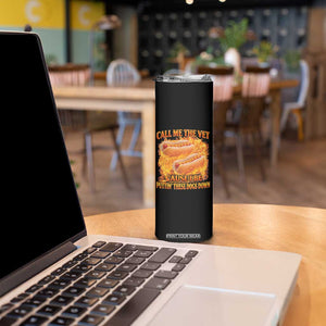 Funny Hard Hot Dog Meme Skinny Tumbler Call Me The Vet Cause I Be Bootleg TS10 Print Your Wear