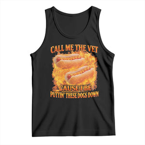 Funny Hard Hot Dog Meme Tank Top Call Me The Vet Cause I Be Bootleg TS10 Black Print Your Wear