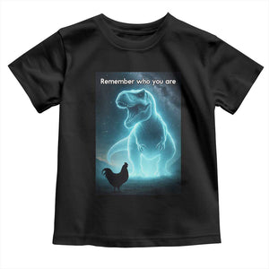 Remember Who You Are Toddler T Shirt Funny Evolution Joke Meme Chicken Dinosaur TS10 Black Print Your Wear