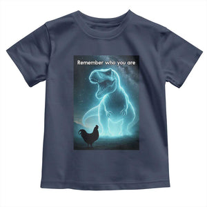 Remember Who You Are Toddler T Shirt Funny Evolution Joke Meme Chicken Dinosaur TS10 Navy Print Your Wear