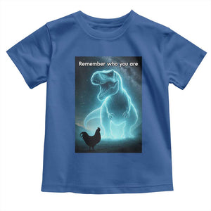 Remember Who You Are Toddler T Shirt Funny Evolution Joke Meme Chicken Dinosaur TS10 Royal Blue Print Your Wear