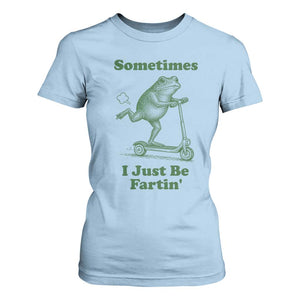 Sometimes I Just Be Fartin T Shirt For Women Vintage 90s Funny Frog Meme Unhinged Gag Gift TS10 Light Blue Print Your Wear