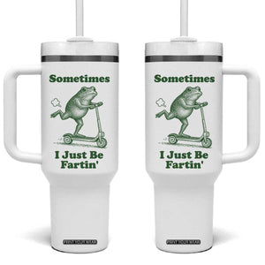 Sometimes I Just Be Fartin Tumbler With Handle Vintage 90s Funny Frog Meme Unhinged Gag Gift TS10 One Size: 40 oz White Print Your Wear