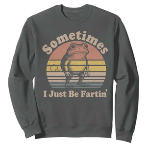 Sometimes I Just Be Fartin Frog Sweatshirt Funny Silly Unhinged Meme Vintage TS10 Dark Heather Print Your Wear