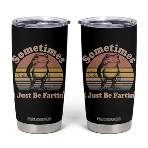 Sometimes I Just Be Fartin Frog Tumbler Cup Funny Silly Unhinged Meme Vintage TS10 Black Print Your Wear