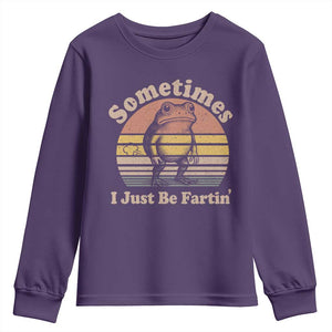 Sometimes I Just Be Fartin Frog Youth Sweatshirt Funny Silly Unhinged Meme Vintage TS10 Purple Print Your Wear