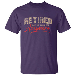 Funny Retired T Shirt Retirement Not My Problem Anymore TS10 Purple Print Your Wear