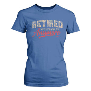 Funny Retired 2025 T Shirt For Women Retirement Not My Problem Anymore TS10 Royal Blue Print Your Wear