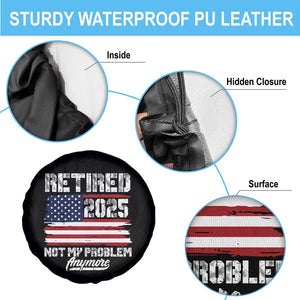 Vintage Retired 2025 Spare Tire Cover Not My Problem Anymore American Flag TS10 Print Your Wear