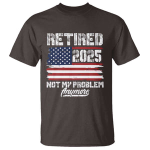Vintage Retired 2025 T Shirt Not My Problem Anymore American Flag TS10 Dark Chocolate Print Your Wear