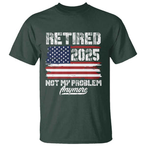 Vintage Retired 2025 T Shirt Not My Problem Anymore American Flag TS10 Dark Forest Green Print Your Wear