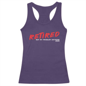 Retired 2025 Racerback Tank Top Not My Problem Anymore 90s Vintage Style TS10 Purple Print Your Wear
