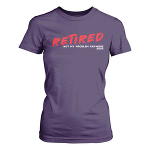 Retired 2025 T Shirt For Women Not My Problem Anymore 90s Vintage Style TS10 Purple Print Your Wear