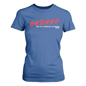 Retired 2025 T Shirt For Women Not My Problem Anymore 90s Vintage Style TS10 Royal Blue Print Your Wear