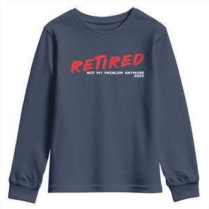 Retired 2025 Youth Sweatshirt Not My Problem Anymore 90s Vintage Style TS10 Navy Print Your Wear