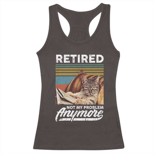 Funny Cat Retired Racerback Tank Top Not My Problem Anymore 90s Vintage Style TS10 Dark Chocolate Print Your Wear