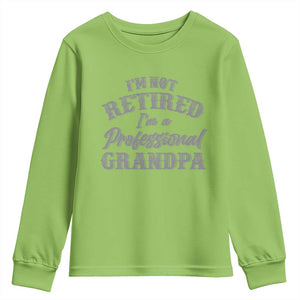 Funny Retirement Grandpa Youth Sweatshirt I'm Not Retired I'm A Professional Grandpa Joke Humor TS10 Lime Print Your Wear