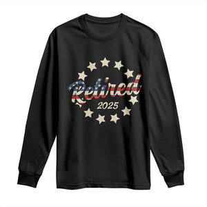 Retired 2025 Long Sleeve Shirt Retirement Gifts American Flag TS10 Black Print Your Wear