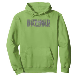 Retired Not My Problem Anymore Hoodie 2025 Retirement Gifts TS10 Lime Print Your Wear