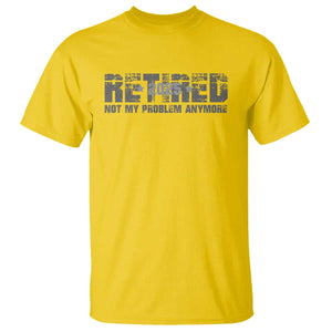 Retired Not My Problem Anymore T Shirt 2025 Retirement Gifts TS10 Daisy Print Your Wear