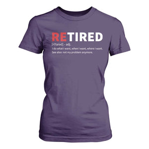 Funny Retirement Gifts T Shirt For Women Retired Not My Problem Anymore I Do What I Want TS10 Purple Print Your Wear