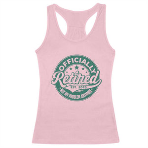 Vintage Retirement 2025 Racerback Tank Top Retired Not My Problem Anymore TS10 Light Pink Print Your Wear
