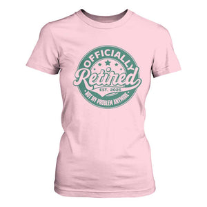 Vintage Retirement 2025 T Shirt For Women Retired Not My Problem Anymore TS10 Light Pink Print Your Wear