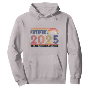 Retro Retired 2025 Hoodie Not My Problem Anymore TS10 Ice Gray Print Your Wear