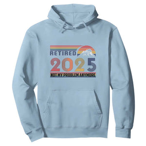 Retro Retired 2025 Hoodie Not My Problem Anymore TS10 Light Blue Print Your Wear
