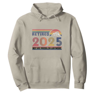Retro Retired 2025 Hoodie Not My Problem Anymore TS10 Sand Print Your Wear