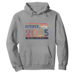 Retro Retired 2025 Hoodie Not My Problem Anymore TS10 Sport Gray Print Your Wear