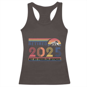 Retro Retired 2025 Racerback Tank Top Not My Problem Anymore TS10 Dark Chocolate Print Your Wear