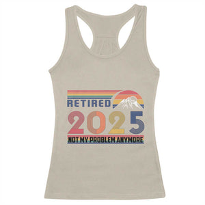 Retro Retired 2025 Racerback Tank Top Not My Problem Anymore TS10 Sand Print Your Wear