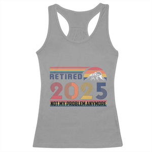 Retro Retired 2025 Racerback Tank Top Not My Problem Anymore TS10 Sport Gray Print Your Wear