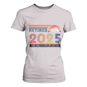 Retro Retired 2025 T Shirt For Women Not My Problem Anymore TS10 Ice Gray Print Your Wear