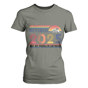 Retro Retired 2025 T Shirt For Women Not My Problem Anymore TS10 Military Green Print Your Wear