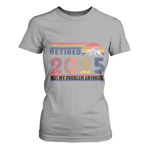 Retro Retired 2025 T Shirt For Women Not My Problem Anymore TS10 Sport Gray Print Your Wear
