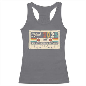 Retired 2025 Racerback Tank Top Not My Problem Anymore Retro Cassette TS10 Charcoal Print Your Wear