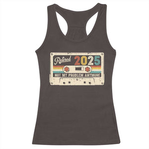 Retired 2025 Racerback Tank Top Not My Problem Anymore Retro Cassette TS10 Dark Chocolate Print Your Wear