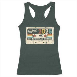 Retired 2025 Racerback Tank Top Not My Problem Anymore Retro Cassette TS10 Dark Forest Green Print Your Wear