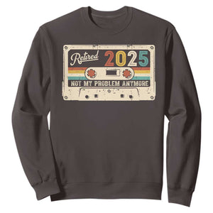 Retired 2025 Sweatshirt Not My Problem Anymore Retro Cassette TS10 Dark Chocolate Print Your Wear