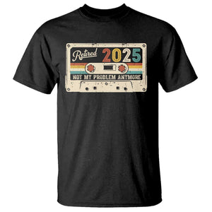 Retired 2025 T Shirt Not My Problem Anymore Retro Cassette TS10 Black Print Your Wear