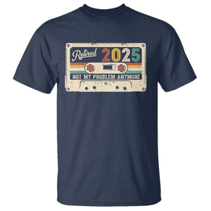 Retired 2025 T Shirt Not My Problem Anymore Retro Cassette TS10 Navy Print Your Wear