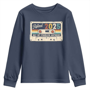 Retired 2025 Youth Sweatshirt Not My Problem Anymore Retro Cassette TS10 Navy Print Your Wear